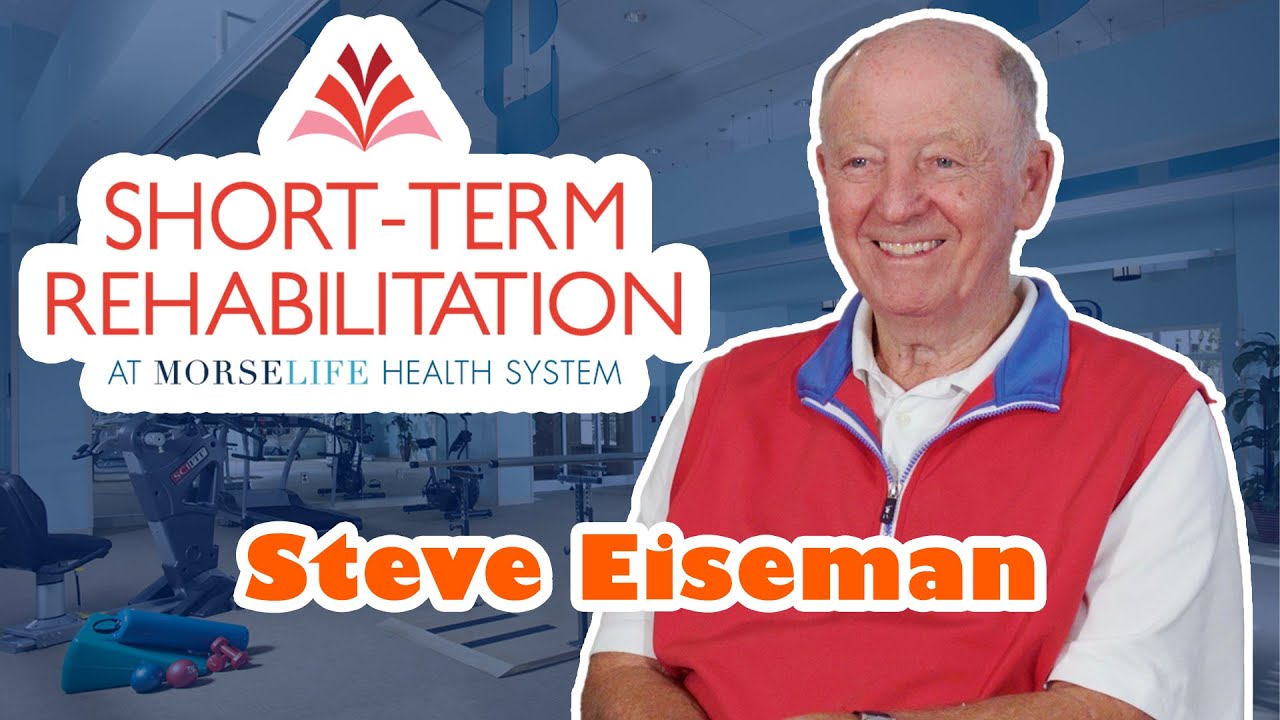 “MorseLife saved my life”: Steve Eiseman commends MorseLife Short-Term Rehabilitation