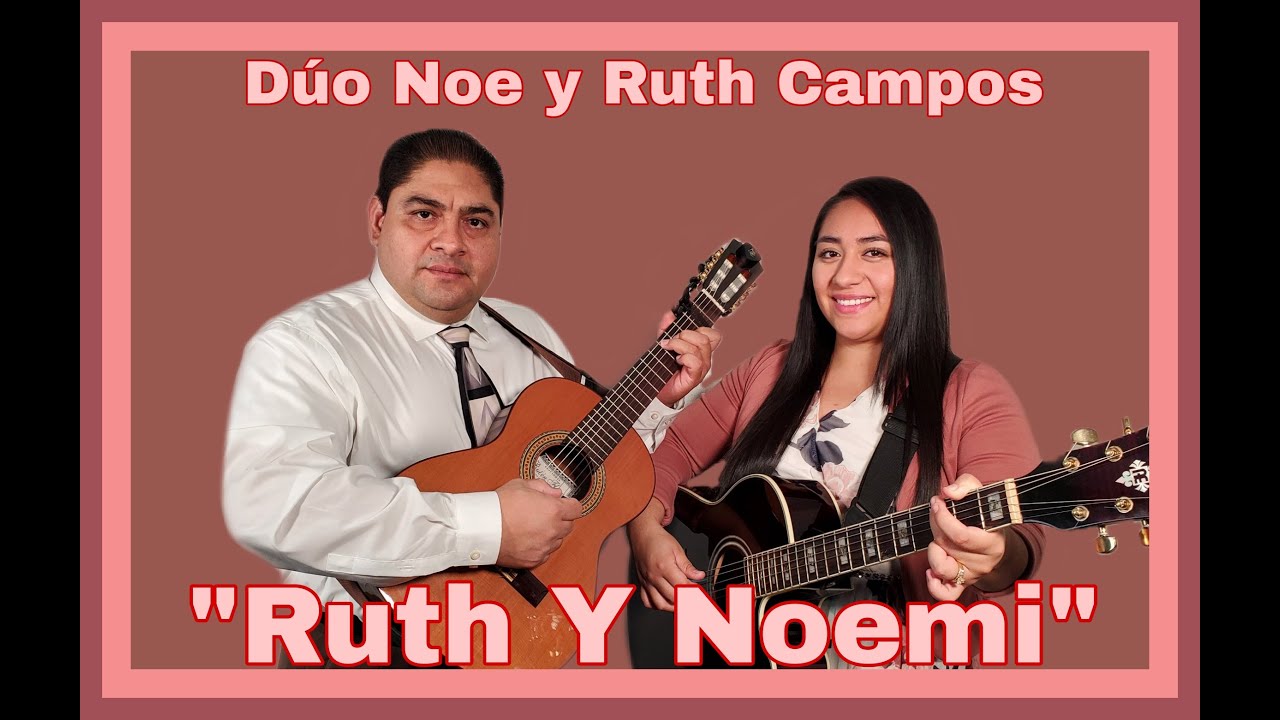 DÚO NOE Y RUTH CAMPOS: Ruth Y Noemi