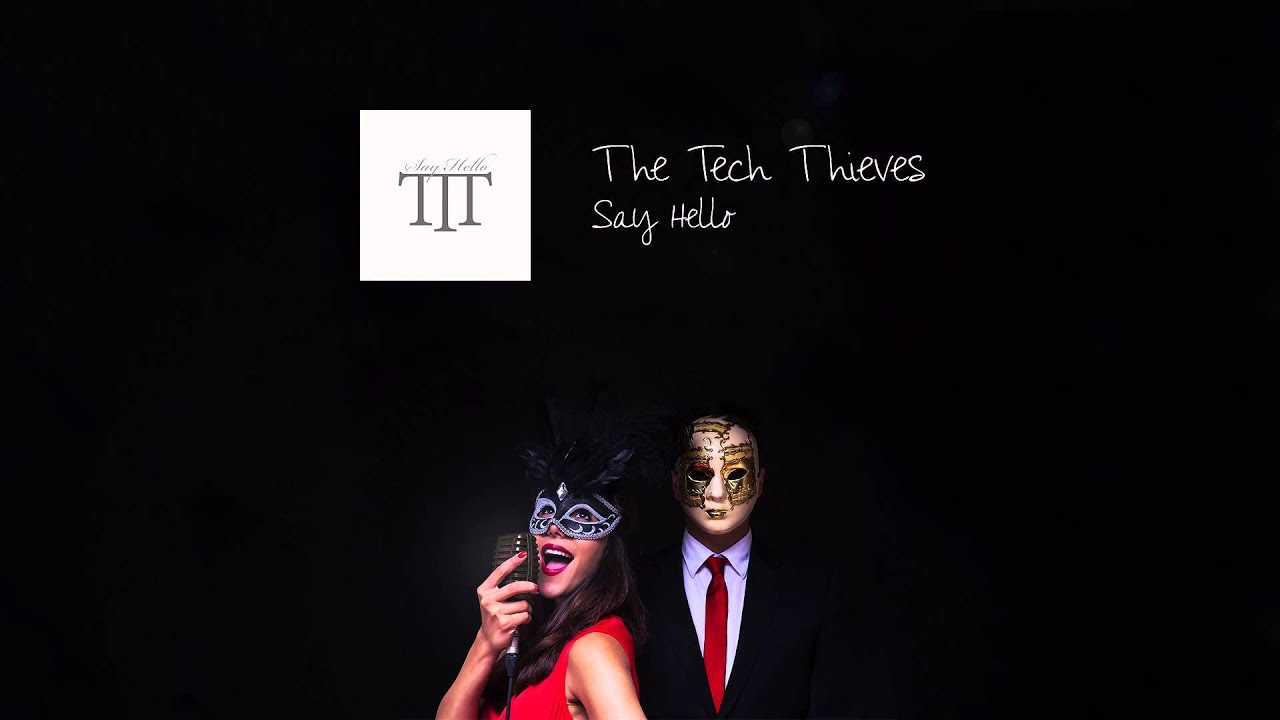 The Tech Thieves - Say Hello