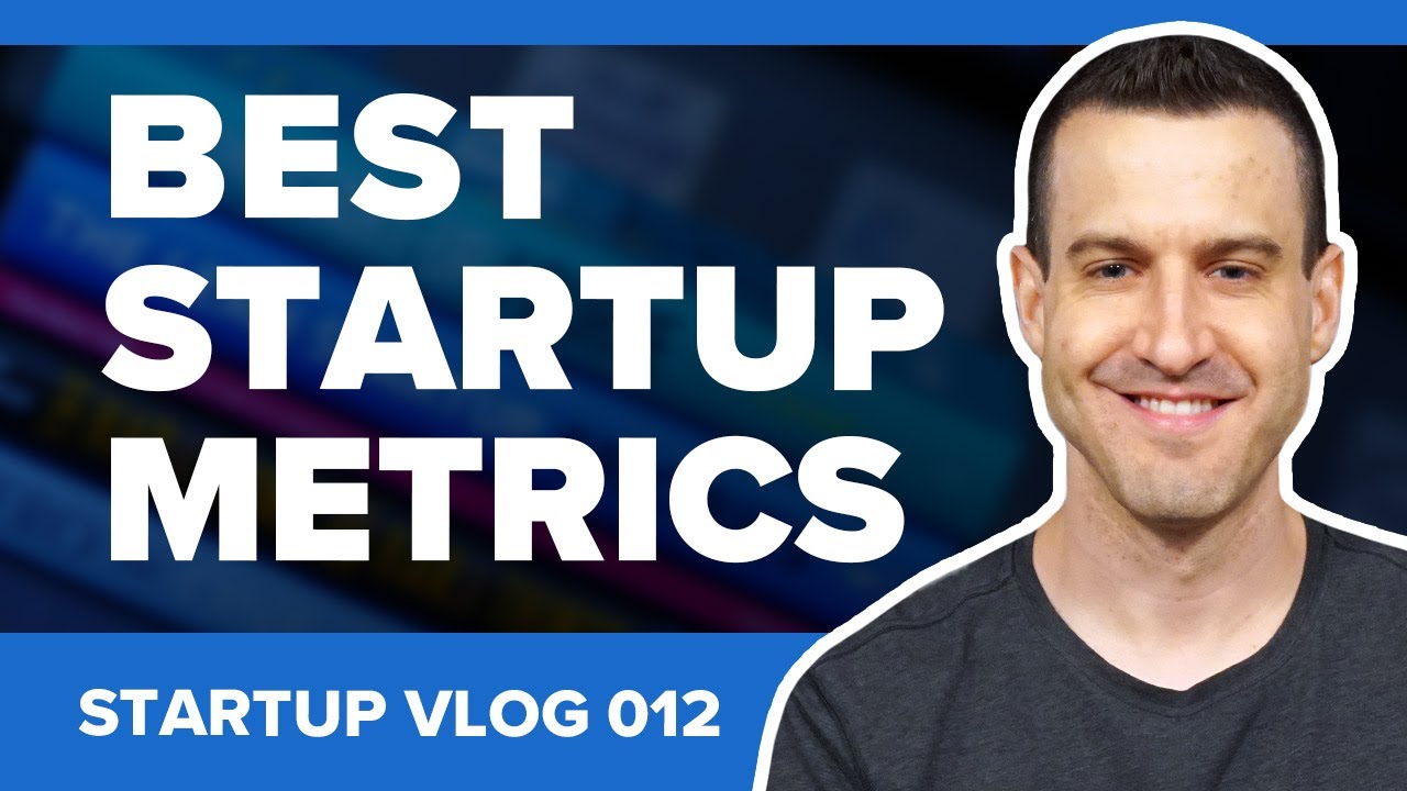 How To Choose The Best Startup Metrics - Startup Vlog 012