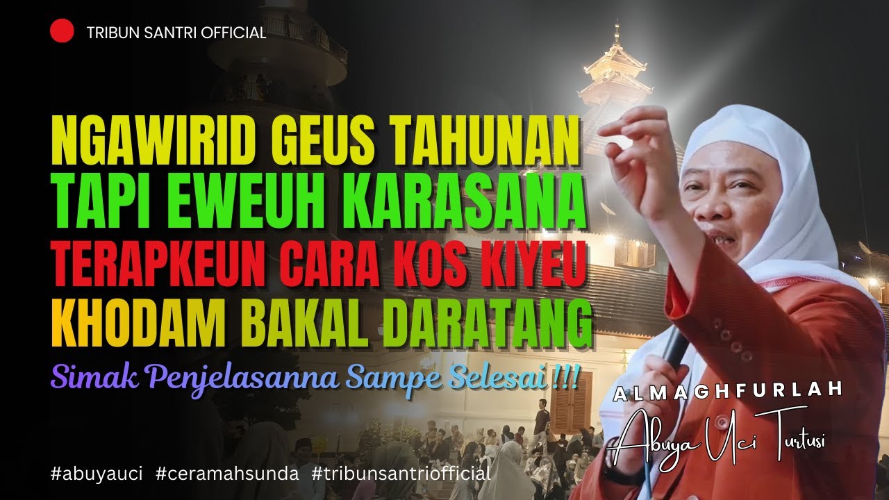🔴 Tata Cara Ngawirid Supaya Di Datangan Ku Khodam || Abuya Uci Turtusi