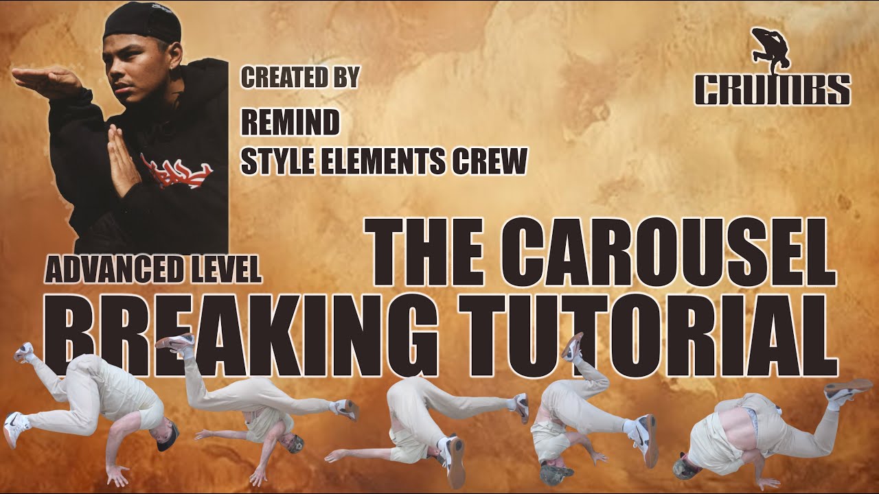 Advanced Breaking Tutorial #3 THE CAROUSEL | Created By Bboy Remind | Bboy Crumbs