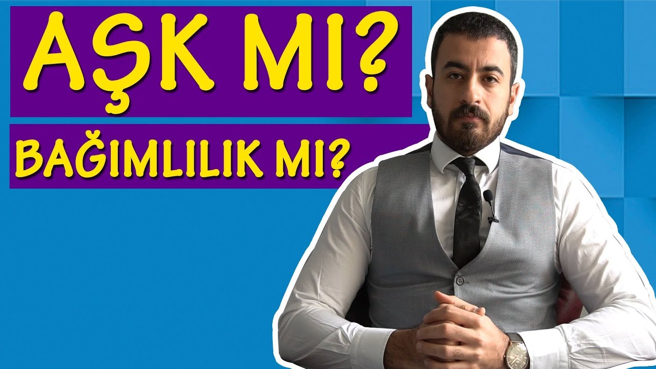 AŞK Mı? Bağımlılık Mı?  / Psikolog Çağrı Çobanoğlu