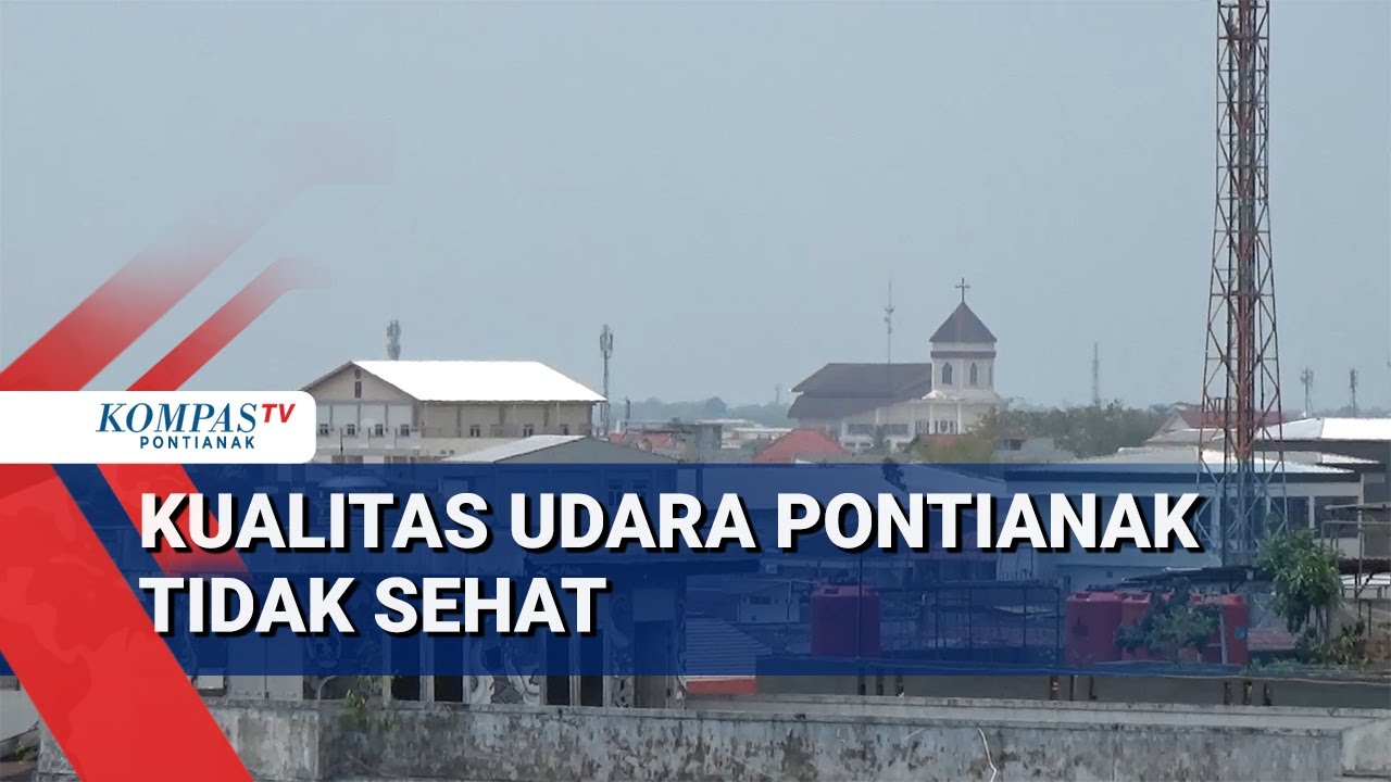 Kabut Asap Dampak Karhutla, Kualitas Udara Pontianak Sempat Tak Sehat