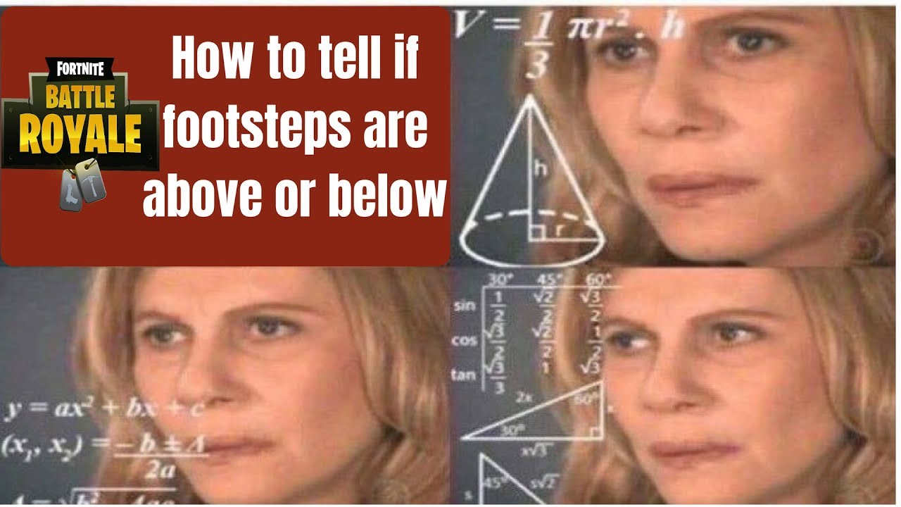 Fortnite tip for footsteps above vs below