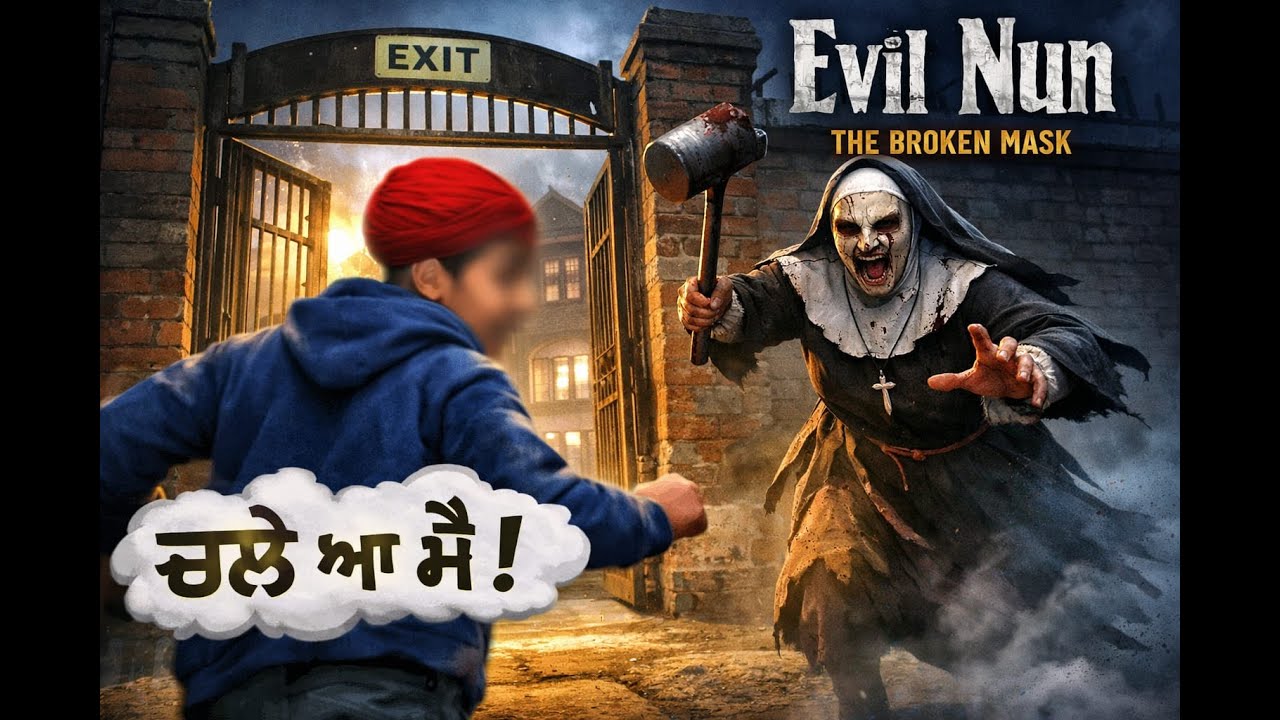 &ldquo;Aaj ta sachhi chalea mai&hellip; Evil Nun ton!&rdquo; FINNALY ESCAPED
