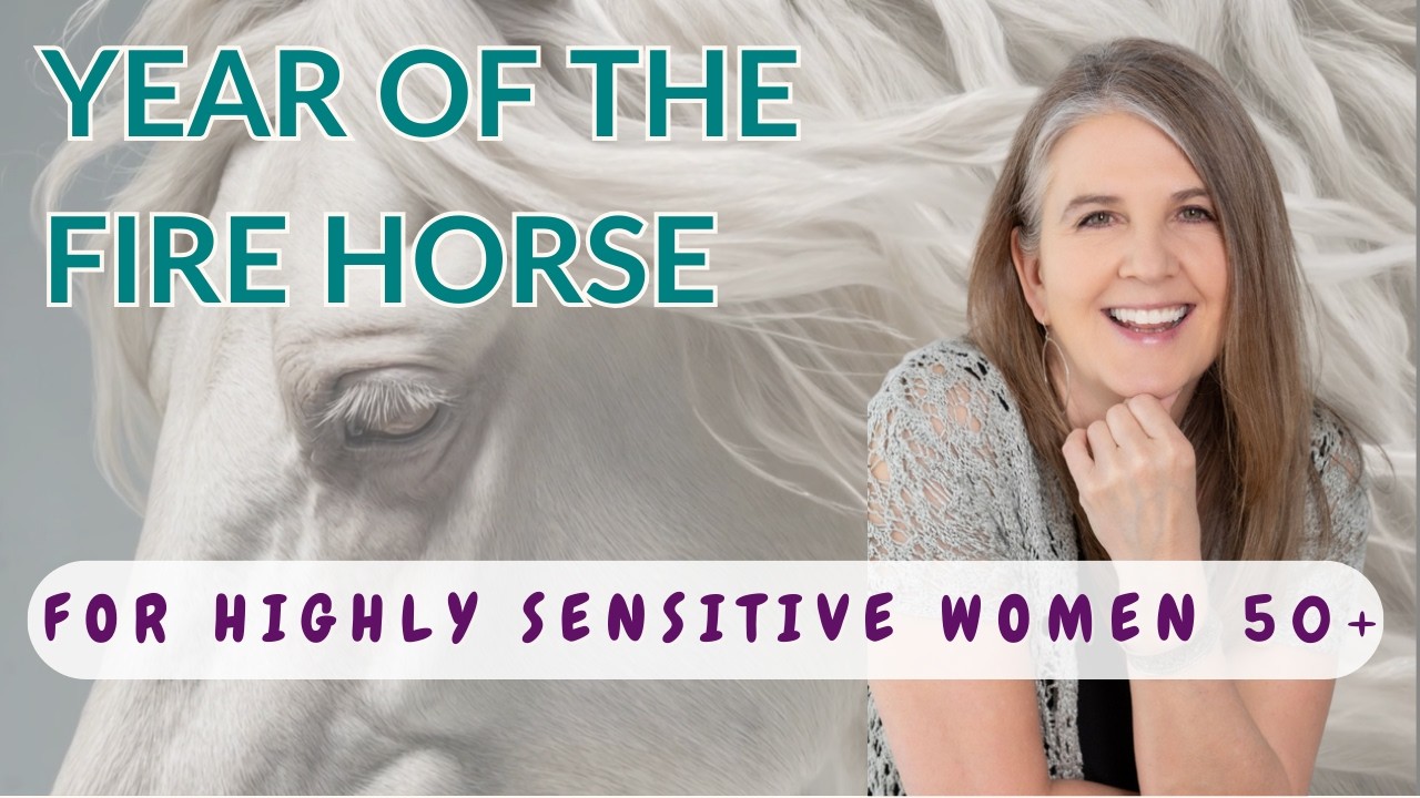 The Year of the Fire Horse for Highly Sensitive Women Over 50