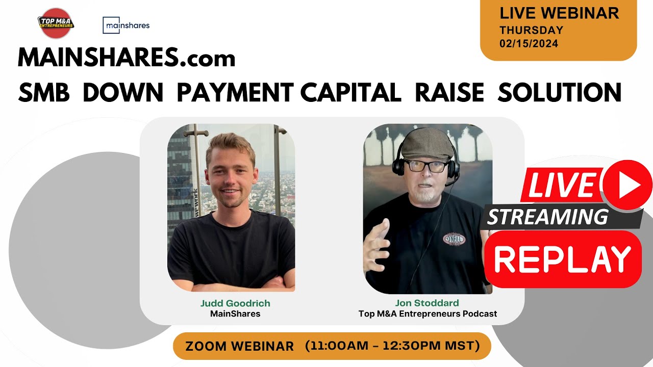 Down Payment Investors for SMB Business Buyers: Mainshares - A Capital Raise Solution REPLAY
