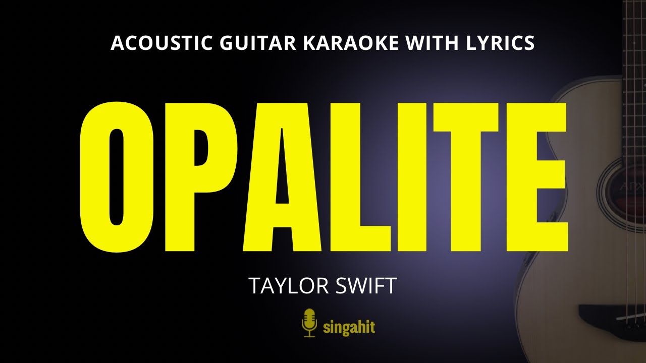 Opalite - Taylor Swift (Acoustic Karaoke) Original Key