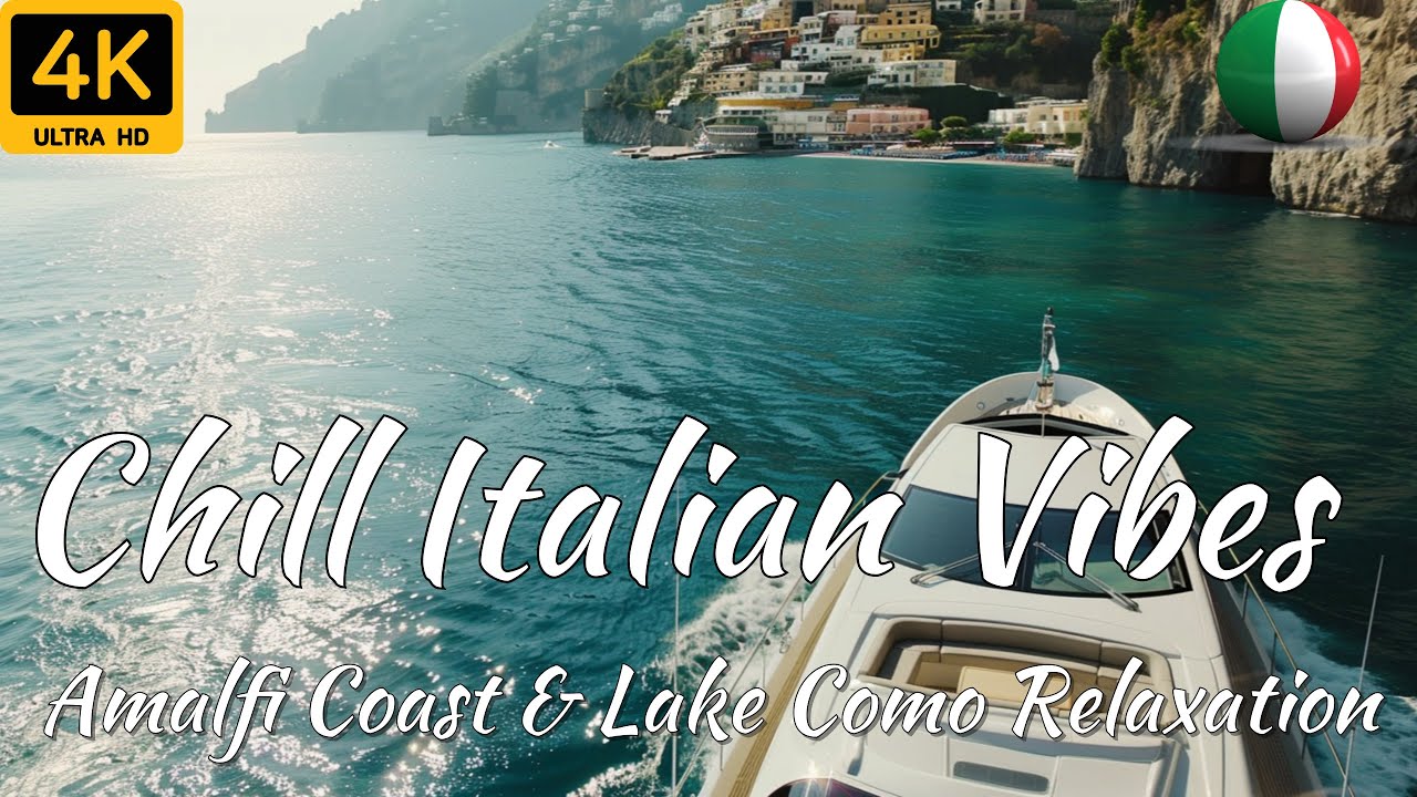 Chill Italian Vibes & Mediterranean Music 🎶2+ Hours of Amalfi & Lake Como Coastal Relaxation in 4K