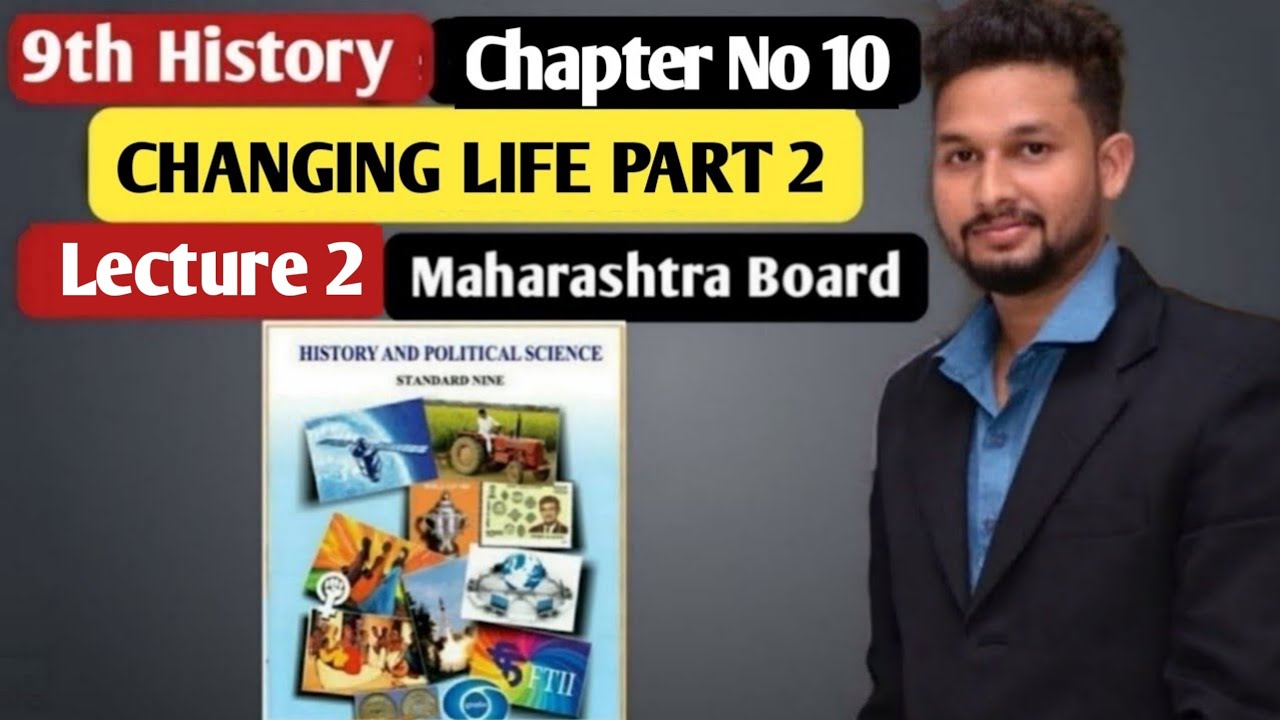 9th History | Chapter 9 | Changing Life Part 1 | Lecture 2 | maharashtra board |