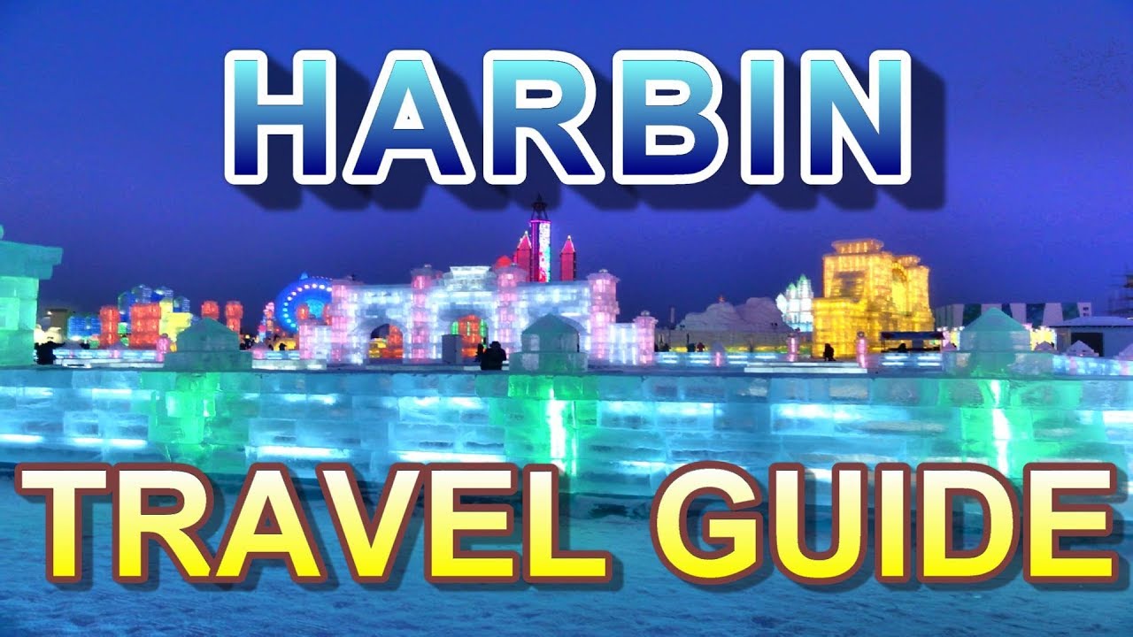 The Ultimate HARBIN Travel Guide (for Winter) - 哈尔滨旅游指南 (冬天)