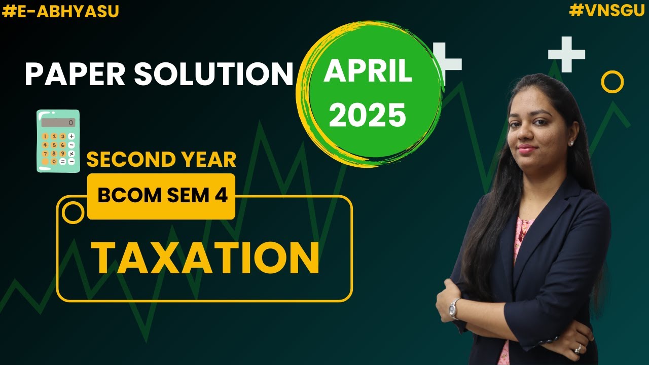 🔥 VNSGU | BCOM SEM 4 📚 | TAXATION 📈 | PAPER SOLUTION APRIL 25