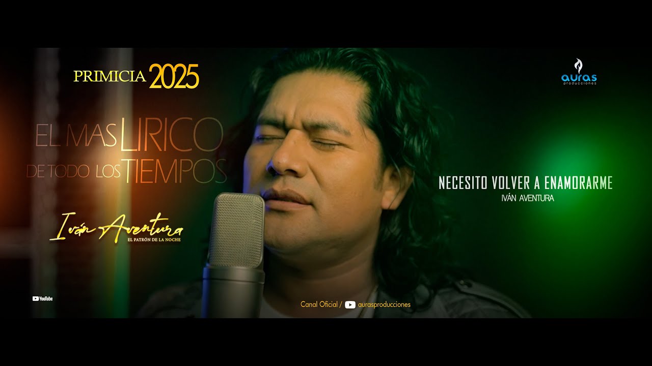 Iván Aventura - Necesito volver a Enamorarme (Video Oficial) Auras Pro