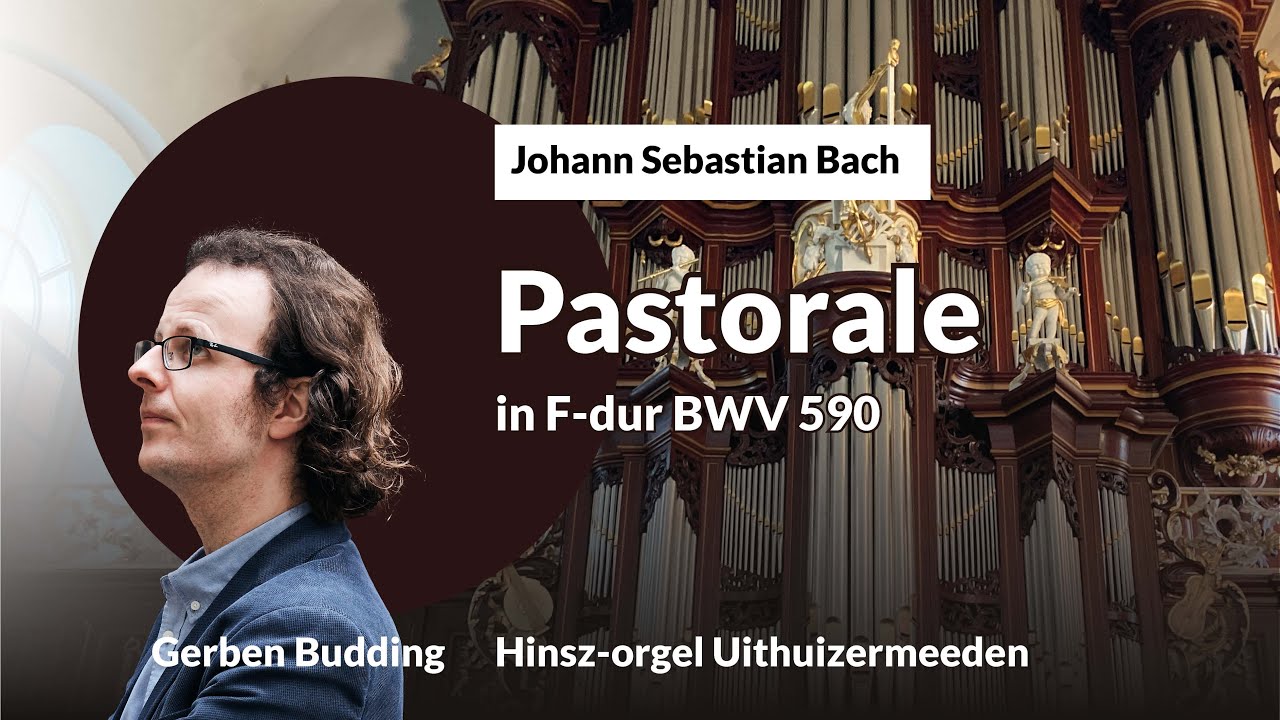 Bach: Pastorale in F-dur, BWV 590 | Gerben Budding, Hinsz-orgel Uithuizermeeden