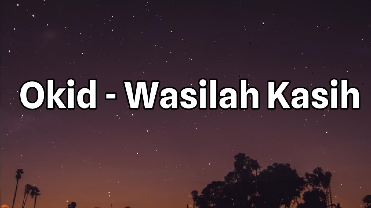 Okid - Wasilah Kasih || LIRIK