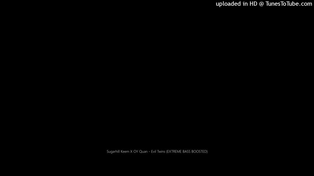 Sugarhill Keem X OY Quan - Evil Twins (EXTREME BASS BOOSTED)