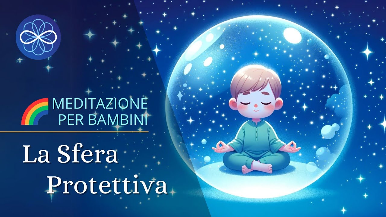 La sfera protettiva - meditazione per bambini, per la protezione energetica