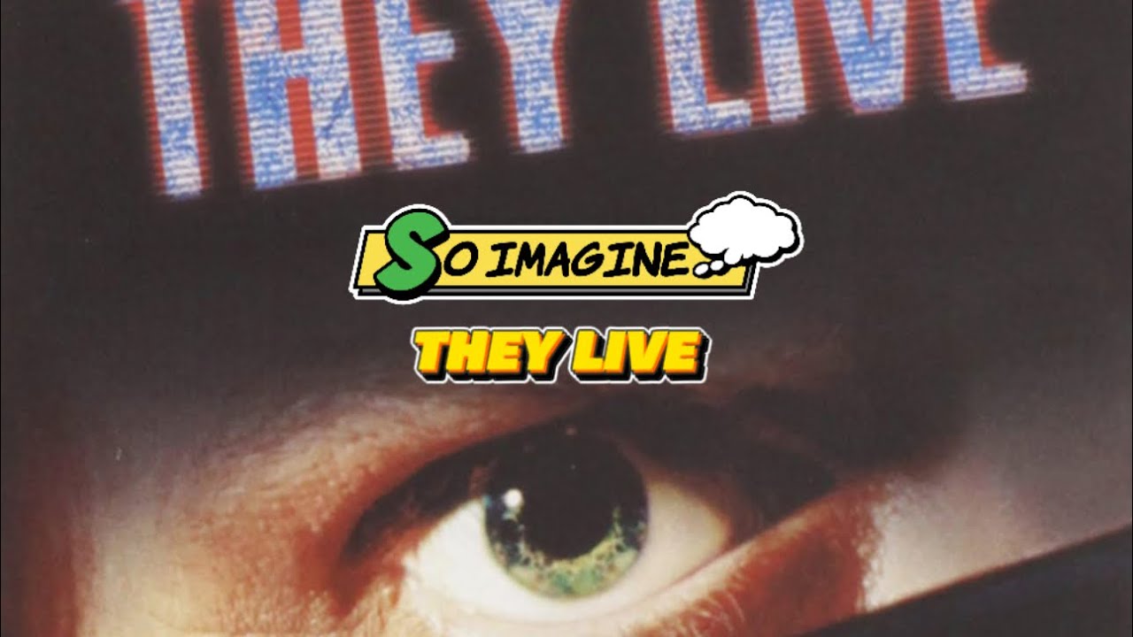 So Imagine…. They Live