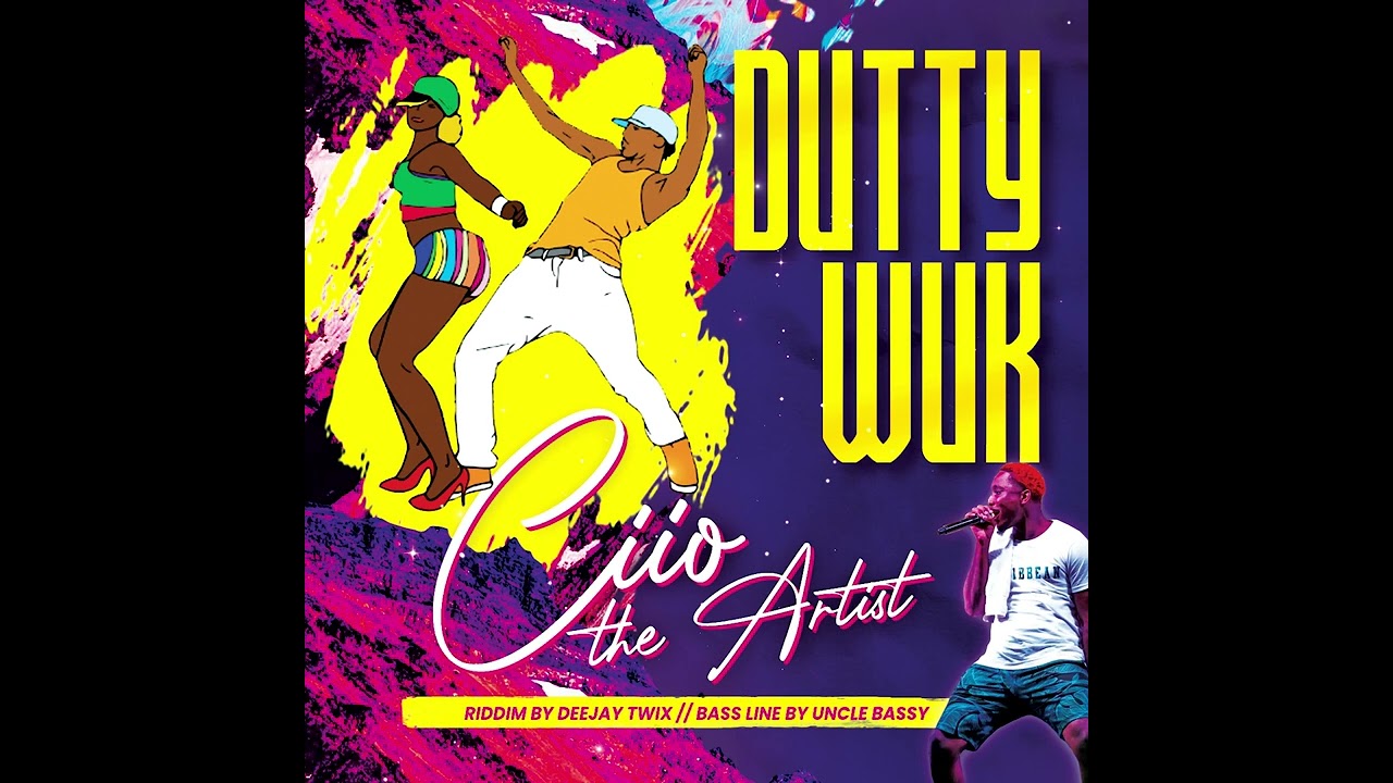 Ciio The Artist- Dutty Wuk 2022 (Official Audio)