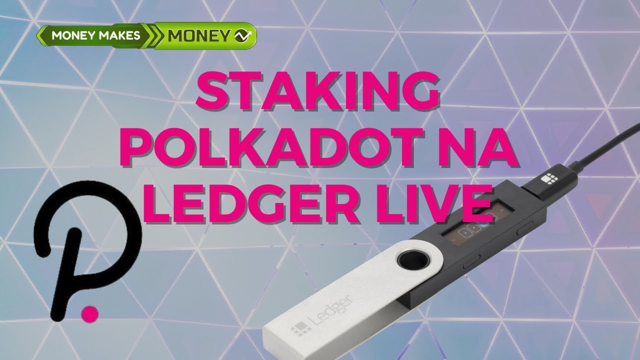 How to Stake PolkaDOT on Ledger Live Nano S