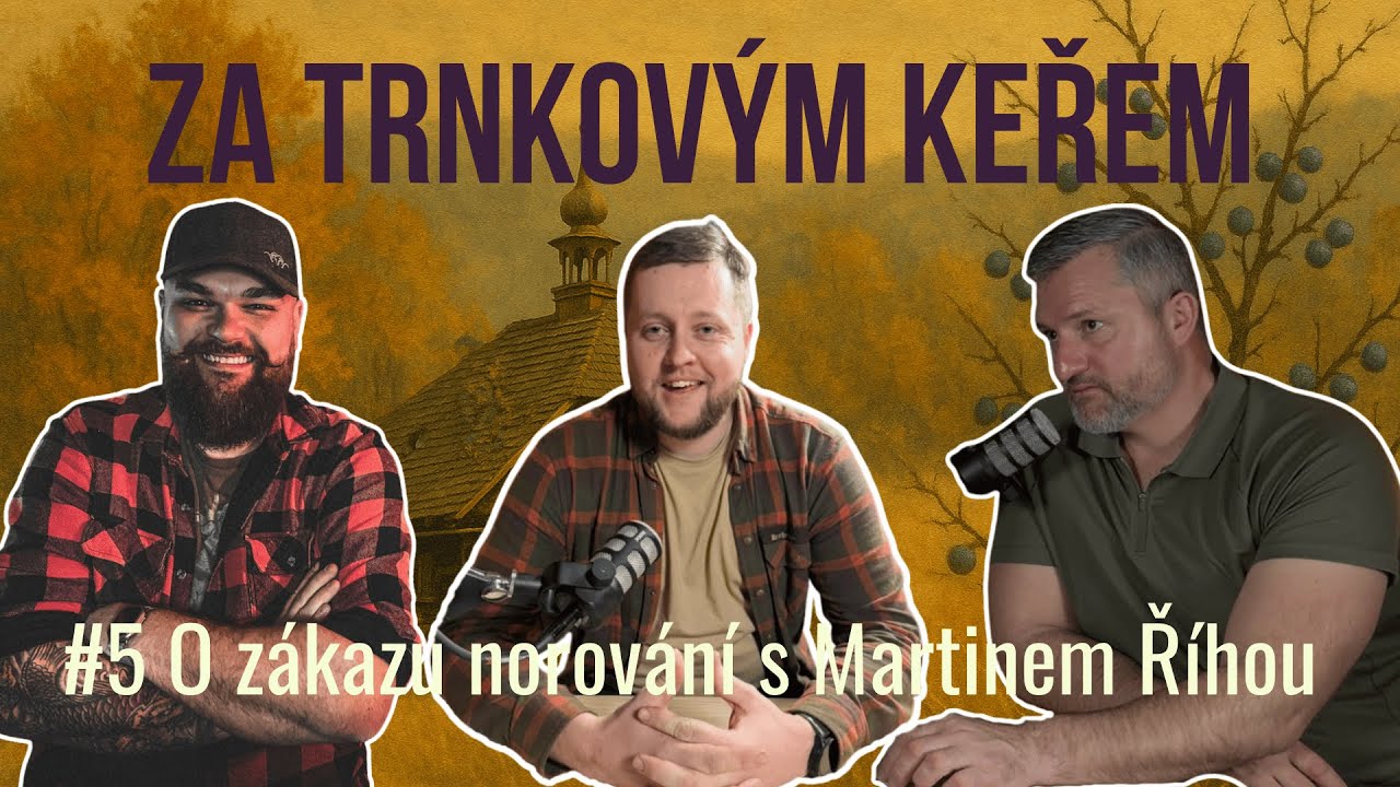 O zákazu norování s Martinem Říhou | Za trnkovým keřem #5