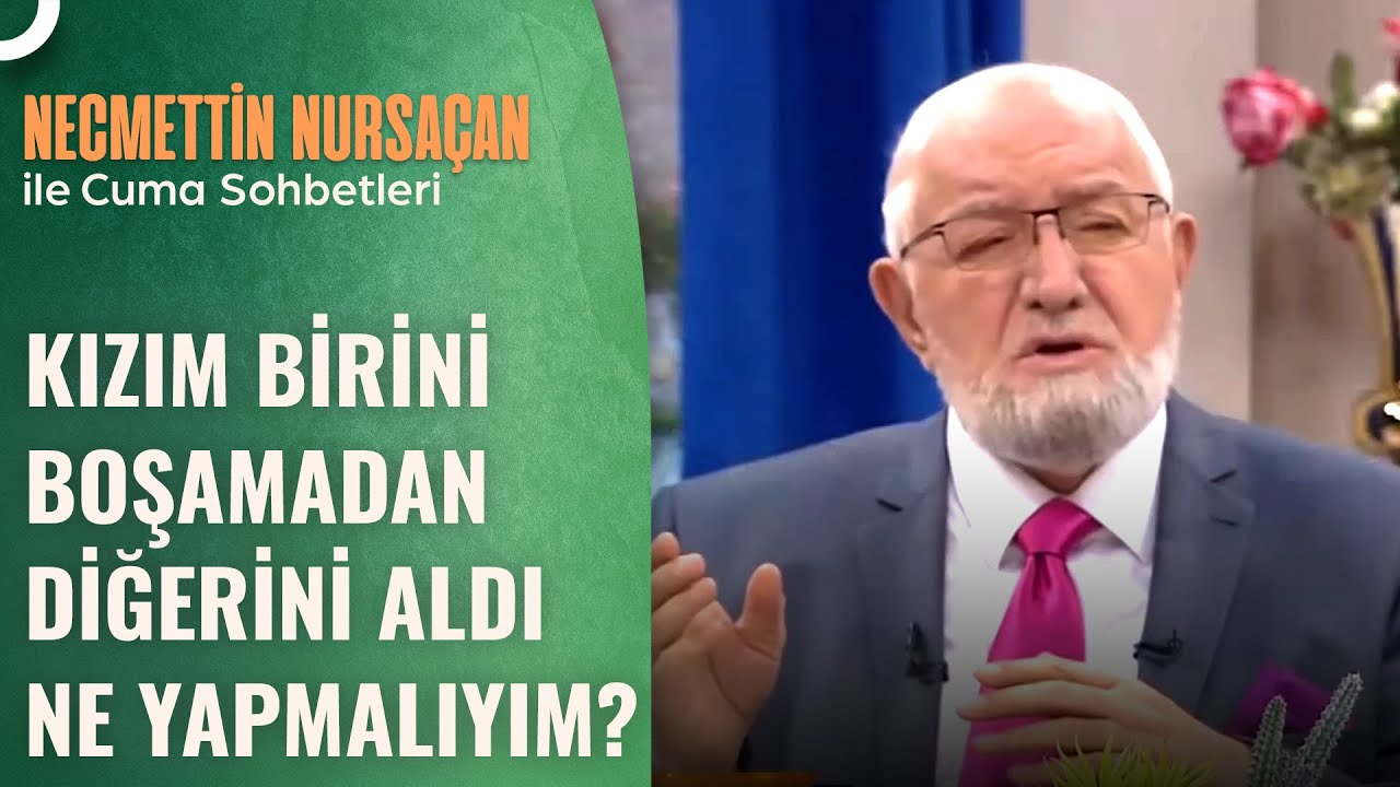 Kızım Boşanmadan Başka Biriyle İmam Nikahı Yaptı Caiz Midir? | Necmettin Nursaçan'la Sohbetler