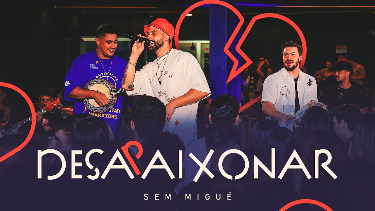 Sem Migu&eacute; - Desapaixonar (Clipe Oficial)