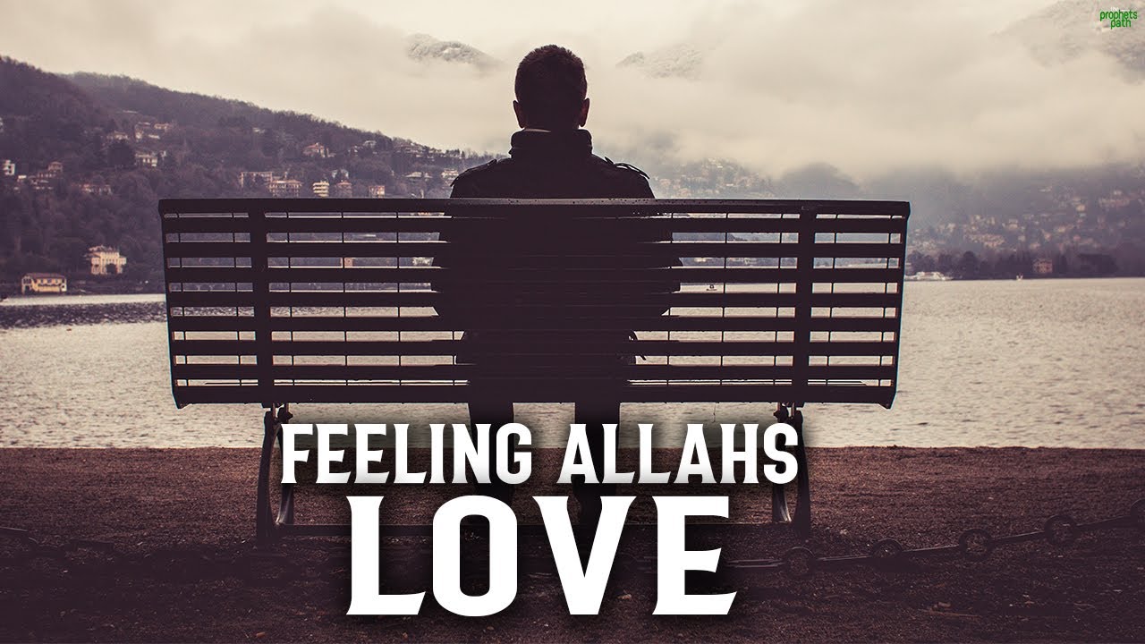 WHEN YOU STOP FEELING ALLAH’S LOVE