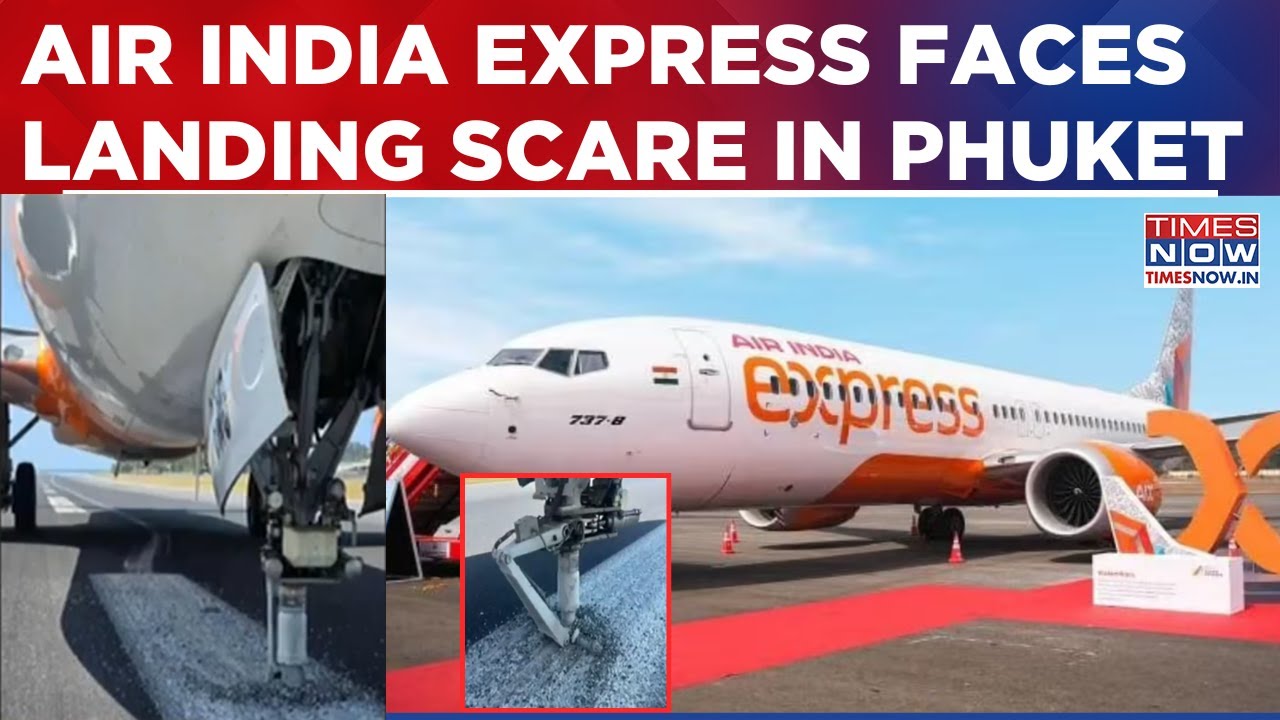 Air India Express Flight Suffers Nose Wheel Damage During Landing In Phuket; Probe Underway
