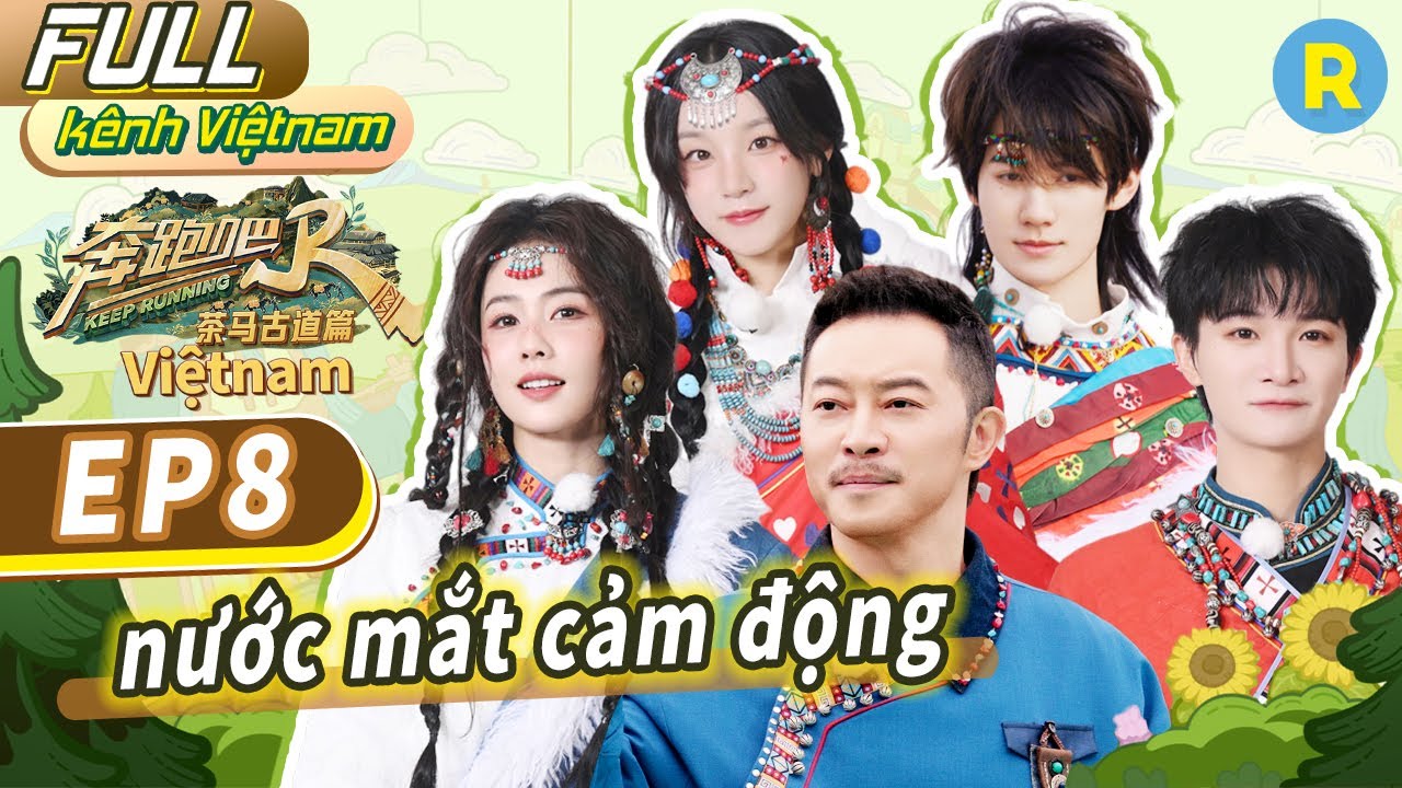 [Vietsub-FULL]Trương Chân Nguyên khóc đến không nói nên lời | KEEP RUNNING-Trà Mã Cổ Đạo-Tập8