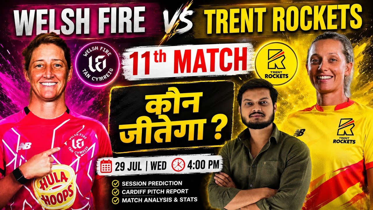 Welsh Fire vs Trent Rockets Women 11th Match Prediction, WEF-W vs TRT-W Today Match Prediction
