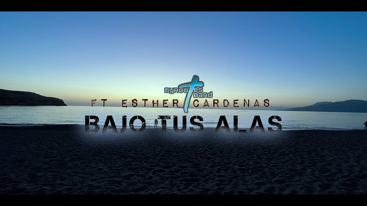 Bajo Tus Alas Myroutes Band FT Esther Cardenas