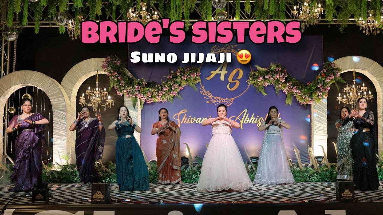 SUNO JIJAJI | BRIDE'S SISTERS SANGEET PERFORMANCE | GRAND SANGEET PERFORMANCE | SHIVABHI STORIES
