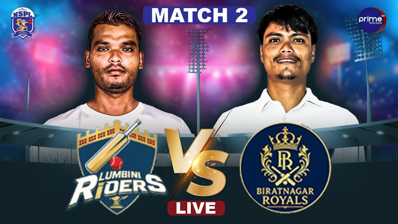 NSPL LIVE: Lumbini Riders VS Biratnagar Royals | MATCH 2 | Prime TV HD