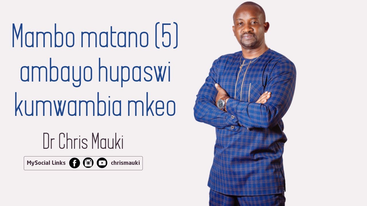 Dr. Chris Mauki: Mambo matano (5) ambayo hupaswi kumwambia mkeo