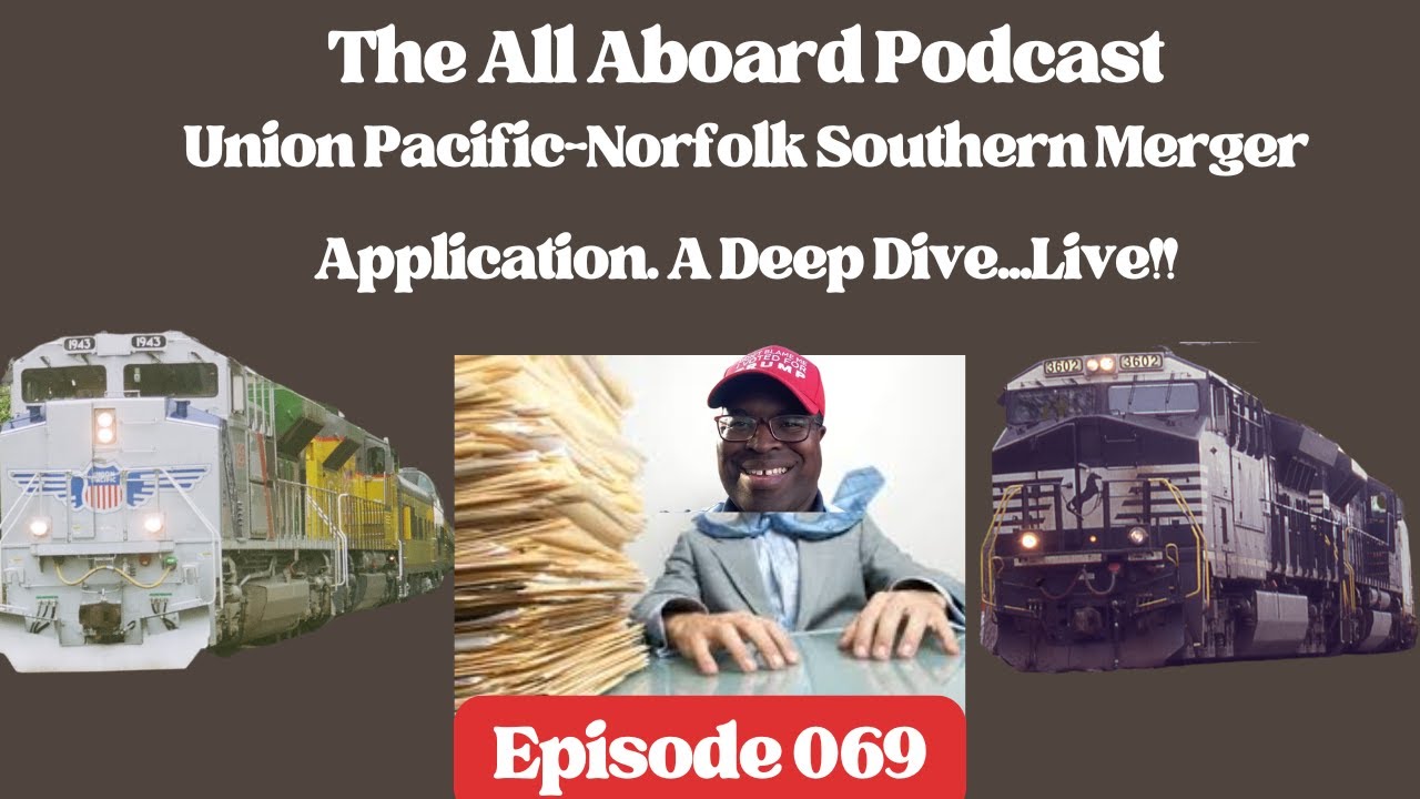 All Aboard Episode 069: Union Pacific-Norfolk Southern Merger Application: A Deep Dive