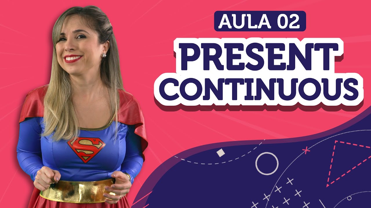 Present Continuous (-ing): o AGORA em ingl&ecirc;s | Aula 02 -  English in Brazil