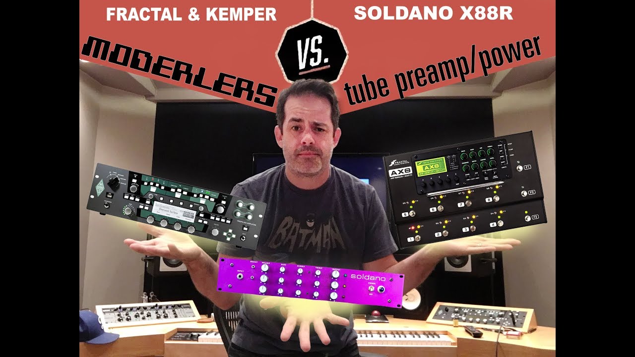 Kemper vs Fractal vs Tube Amp - Soldano X88R