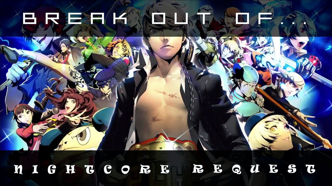 Break Out Of...! [Nightcore Request]