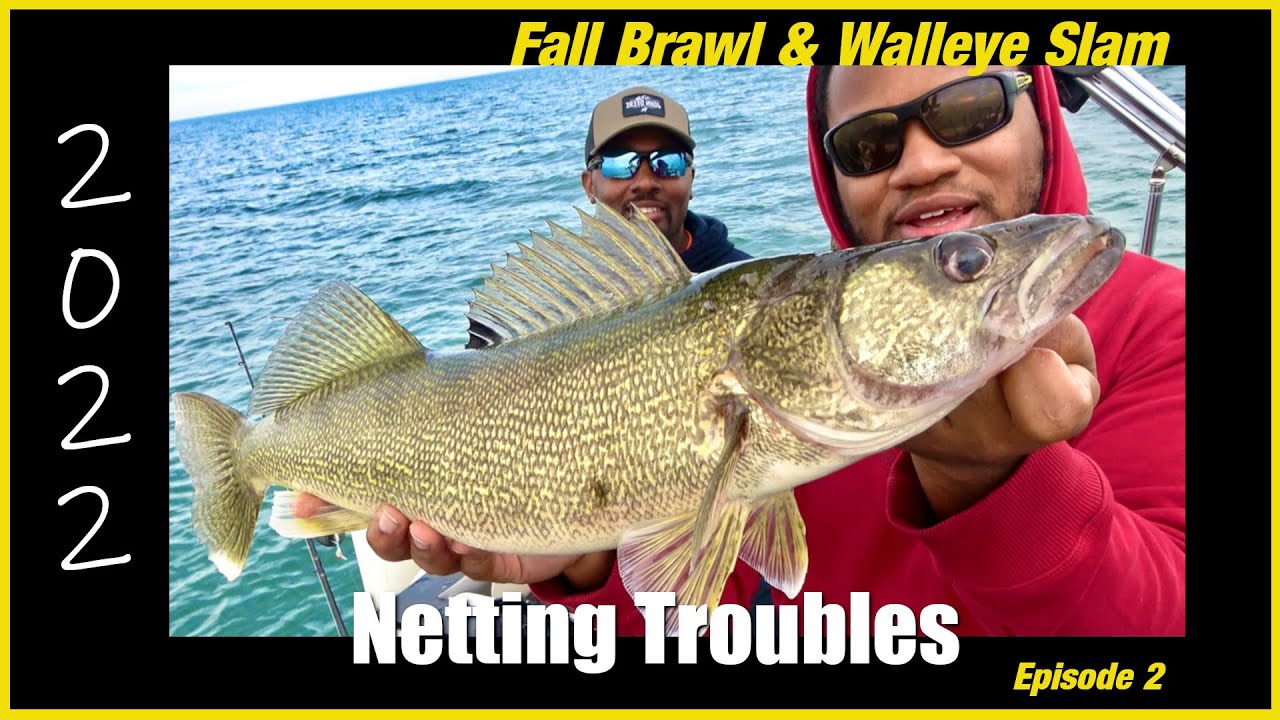 Fall Brawl & Walleye Slam 2022 | Netting Troubles | Episode 2
