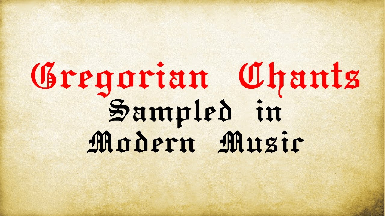 Gregorian Chants Sampled in Modern Music