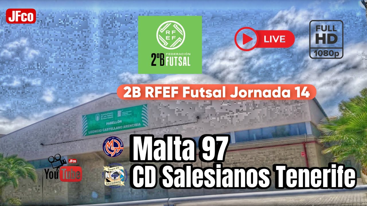🔴Directo| Malta 97 🆚 CD Salesianos Tenerife ℹ️ 2B RFEF Futsal ®️Jornada 14
