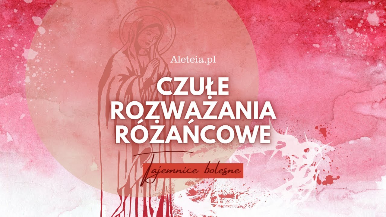 Czułe rozważania r&oacute;żańcowe na wtorek i piątek. Tajemnice Bolesne