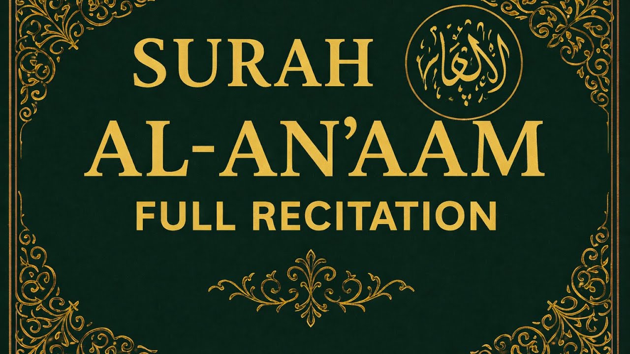 Surah Al-An’am | Full Recitation with Beautiful Voice | Quran Tilawat for Peace & Guidance