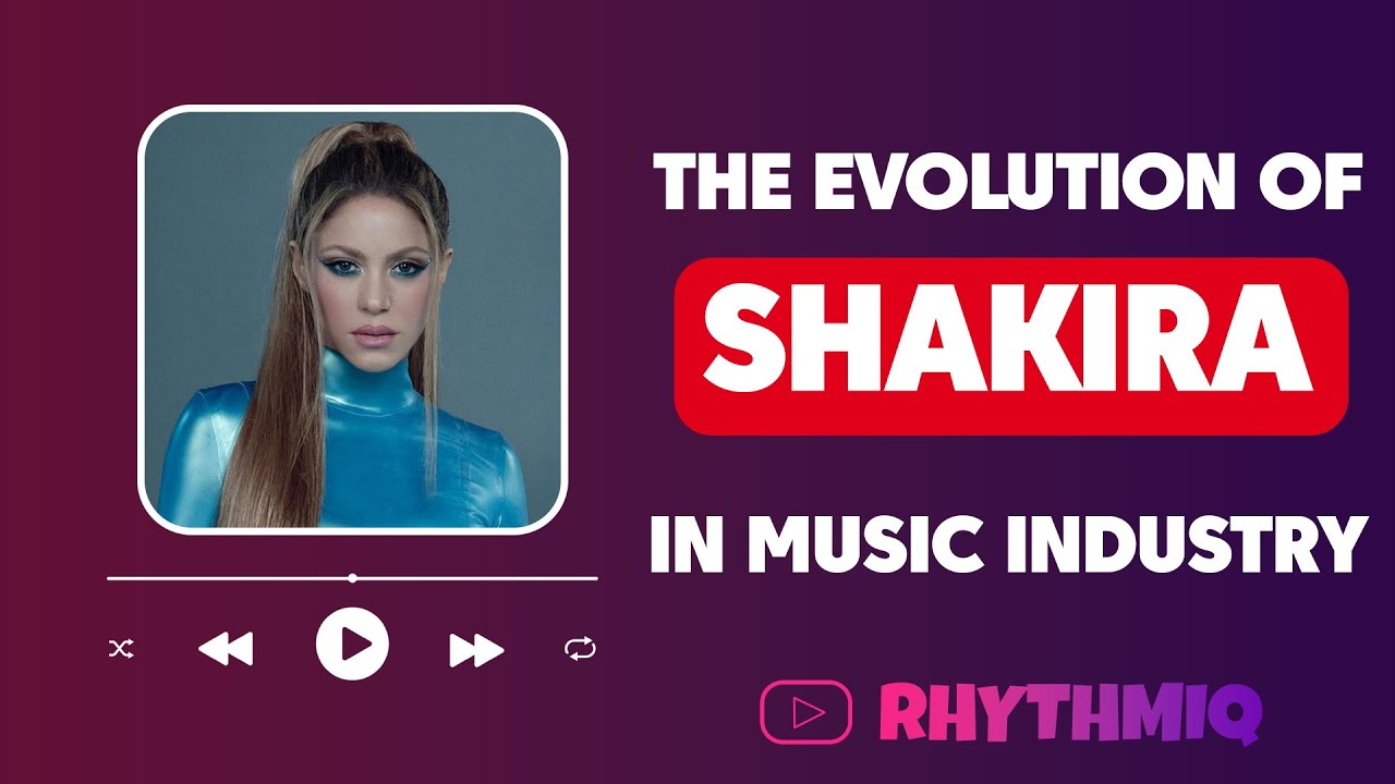 The Evolution of Shakira: A Journey Through the Latin Music Industry