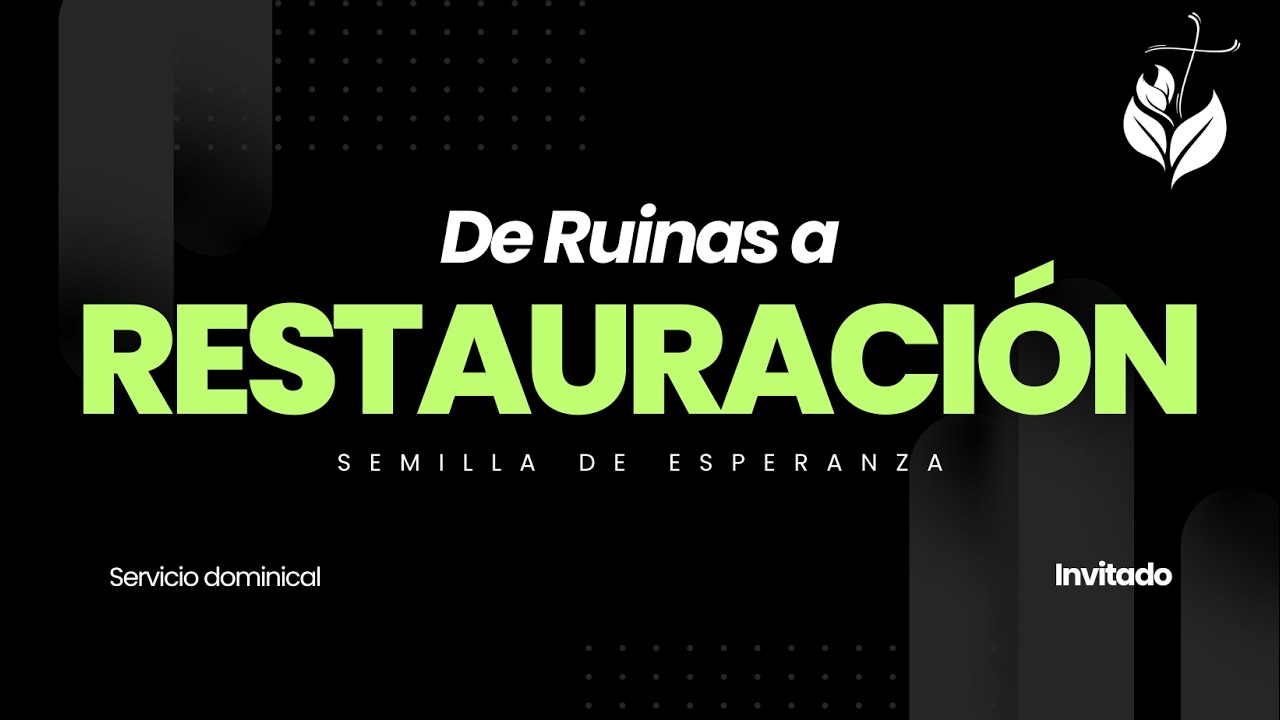 De Ruinas a Restauración- Iglesia Semilla de Esperanza Oficial💚