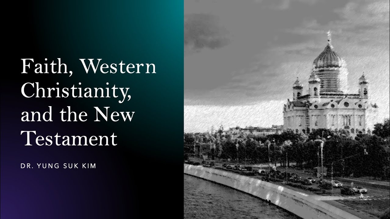 Faith, Western Christianity, and the New Testament