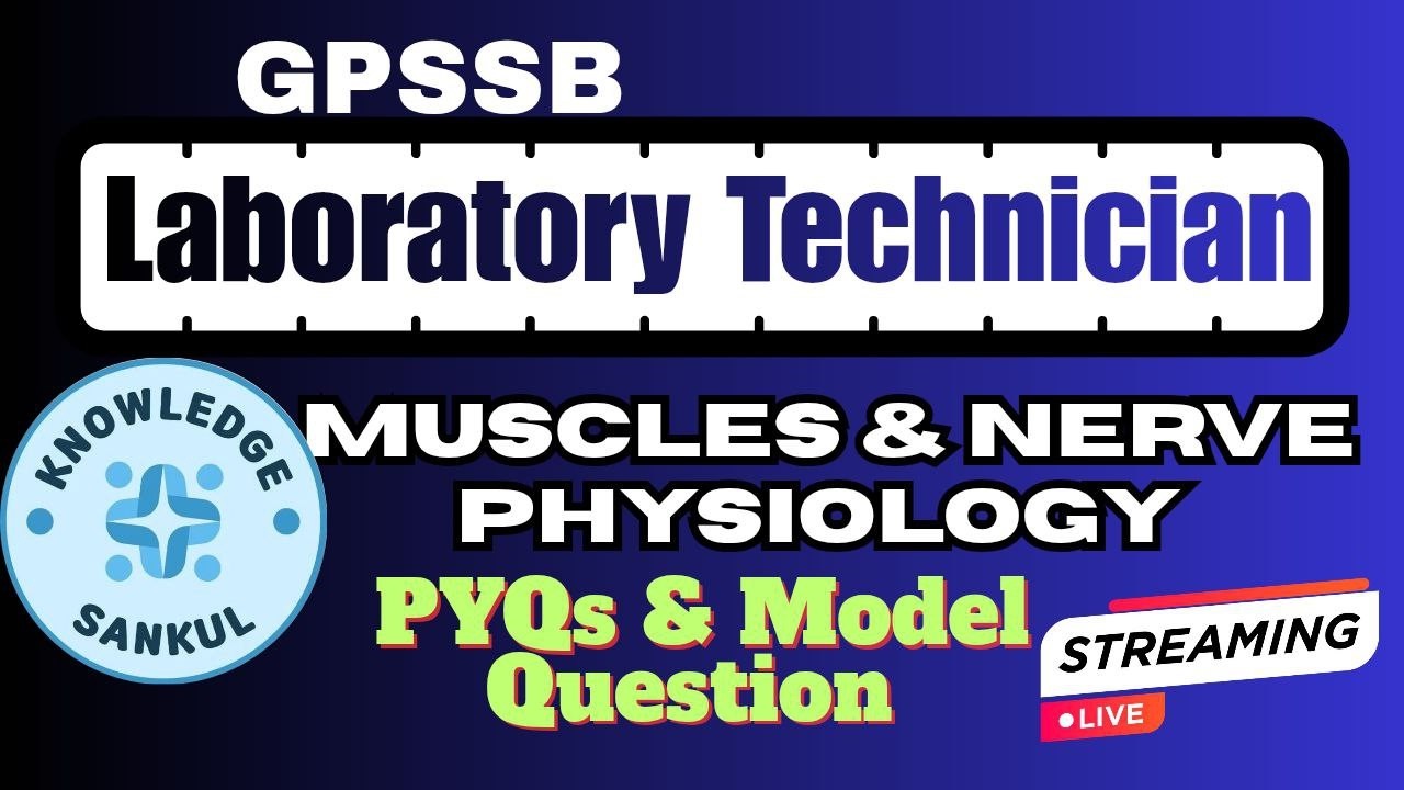 🔴Muscles & Nerve Physiology MCQs | GPSSB,GSSSB LABORATORY TECHNICIAN | લેબોરેટરી ટેકનીશીયન 2026
