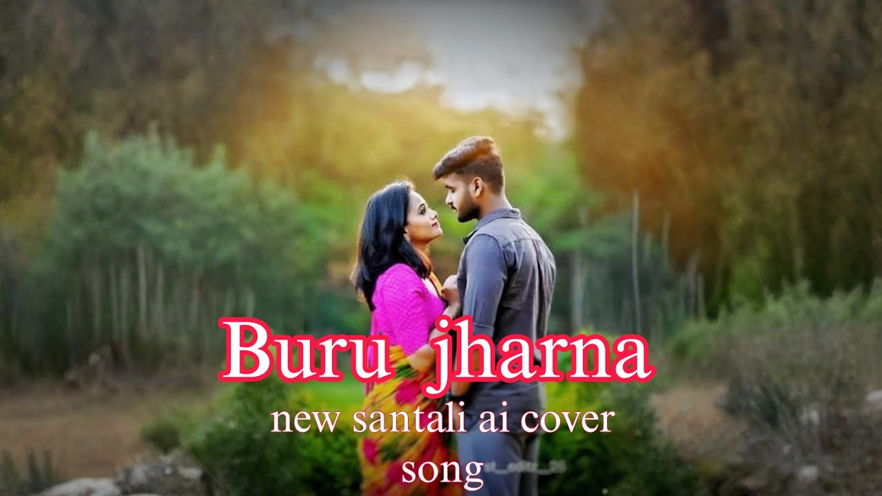 Santali song | Buru jharna l new santali ai cover song 2026 | #newsantalisong @MrGulsan-santali 